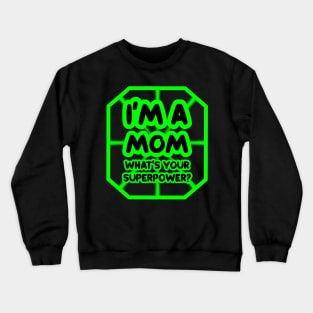 I'm a mom, what's your superpower? Crewneck Sweatshirt